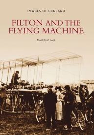 Title: Filton and the Flying Machine, Author: Malcolm Hall