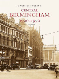 Title: Central Birmingham 1920-1970, Author: Keith Turner