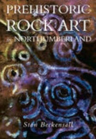 Title: Prehistoric Rock Art in Northumberland, Author: Stan Beckensall