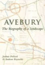 Avebury: The Biography of a Landscape