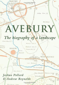 Title: Avebury: The Biography of a Landscape, Author: Joshua Pollard