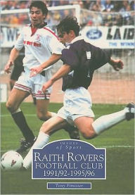 Title: Raith Rovers Football Club 1991/92-1995/96, Author: Tony Fimister