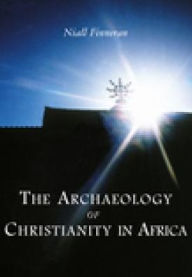 Title: The Archaeology of Christianity in Africa, Author: Neil Finneran