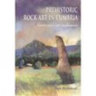 Title: Prehistoric Rock Art in Cumbria: Landscapes and Monuments, Author: Stan Beckensall