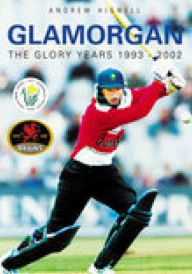 Title: Glamorgan: The Glory Years 1993-2002, Author: Andrew Hignell