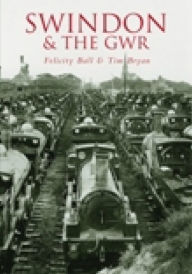 Title: Swindon & the GWR, Author: Felicity Ball