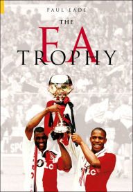 Title: The FA Trophy (Football Association), Author: Paul Eade