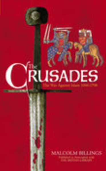 The Crusades: War Against Islam 1096-1798