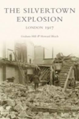 The Silvertown Explosion: London 1917