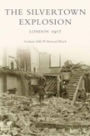 The Silvertown Explosion: London 1917