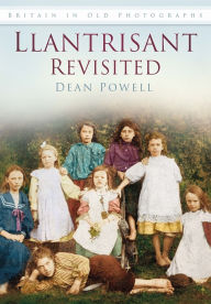 Title: Llantrisant Revisited: Britain In Old Photographs, Author: Dean Powell