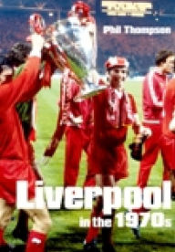Title: Liverpool in the 1970s, Author: Phil Thompson