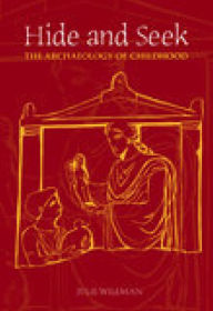 Title: Hide and Seek: The Archaeology of Childhood, Author: Julie Wileman