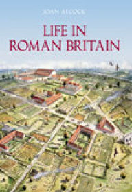 Title: Life in Roman Britain, Author: Joan Alcock