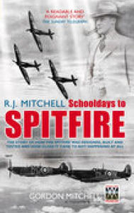 Title: R.J. Mitchell: Schooldays to Spitfire, Author: Gordon Mitchell