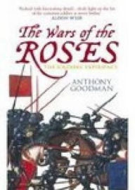 Title: The Wars of the Roses: The Soldiers' Experience, Author: Anthony Goodman
