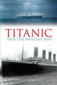 Title: Titanic and the Mystery Ship, Author: Senan Molony