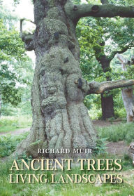 Title: Ancient Trees, Living Landscapes, Author: Richard Muir