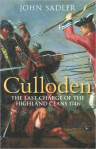 Title: Culloden: The Last Charge of the Highland Clans, Author: John Sadler