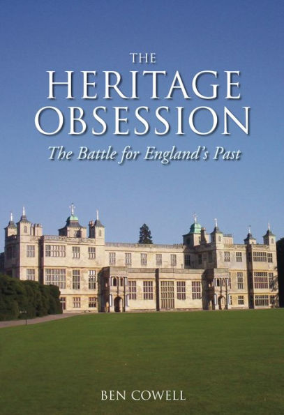 The Heritage Obsession: The Battle for England's Past