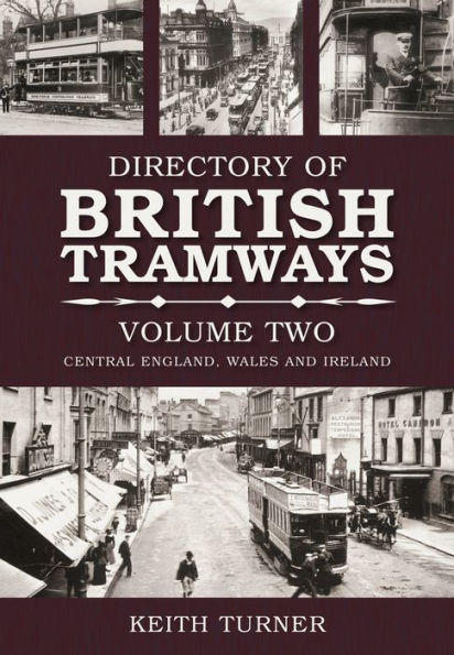 The Directory of British Tramways, Vol. II: Central England, Wales and Ireland