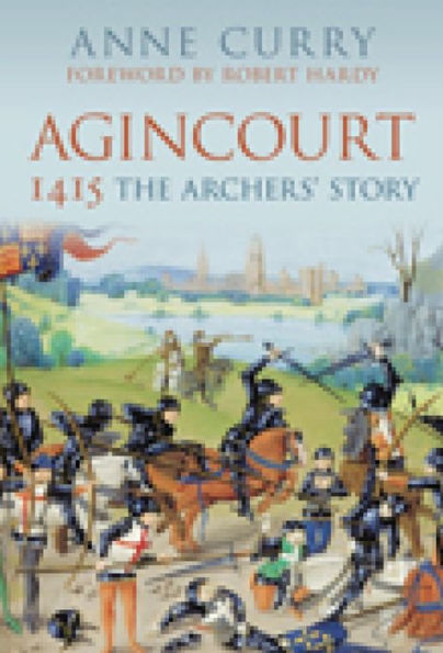 Agincourt 1415: The Archers' Story: The Archers' Story