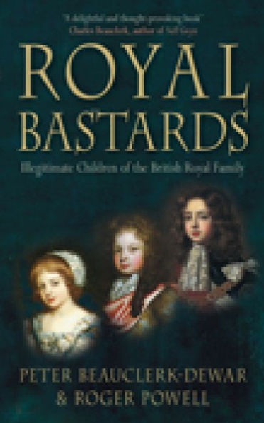 Royal Bastards: Illegitimate Children of the British Family
