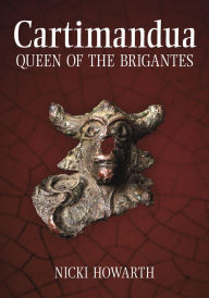 Title: Cartimandua: Queen of the Brigantes, Author: Nicki Howarth Pollard