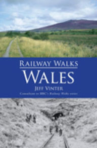Title: Railway Walks: Wales, Author: Jeff Vinter