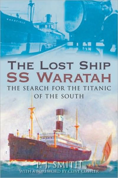 The Lost Ship SS Waratah: Searching for the Titanic of the South