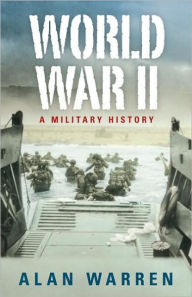 Title: World War II: A Military History, Author: Alan Warren