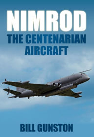 Title: Nimrod: The Centenarian Aircraft, Author: Bill Gunston