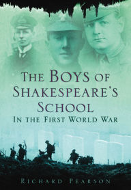 Title: The Boys of Shakespeare's School: In the First World War, Author: Richard Pearson