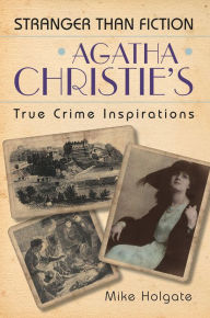 Title: Agatha Christie's True Crime Inspirations, Author: Mike Holgate