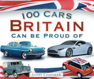 Title: 100 Cars Britain Can Be Proud Of, Author: Giles Chapman