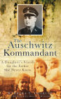 The Auschwitz Kommandant: A Daughter's Search for the Father She Never Knew