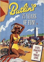 Butlin's: 75 Years of Fun!. Sylvia Endacott and Shirley Lewis