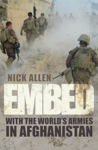 Title: Embed: With the World's Armies in Afghanistan, Author: Nick Allen