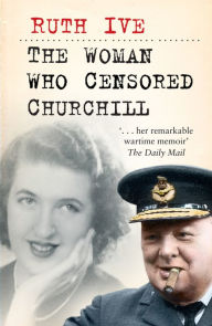 Title: Woman Who Censored Churchill, Author: Ruth Ive