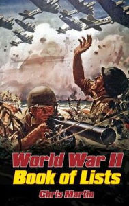 Title: World War II: The Book of Lists, Author: Chris Martin