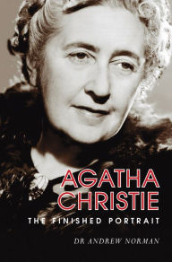 Title: Agatha Christie: The Finished Portrait: The Finished Portrait, Author: Andrew Norman