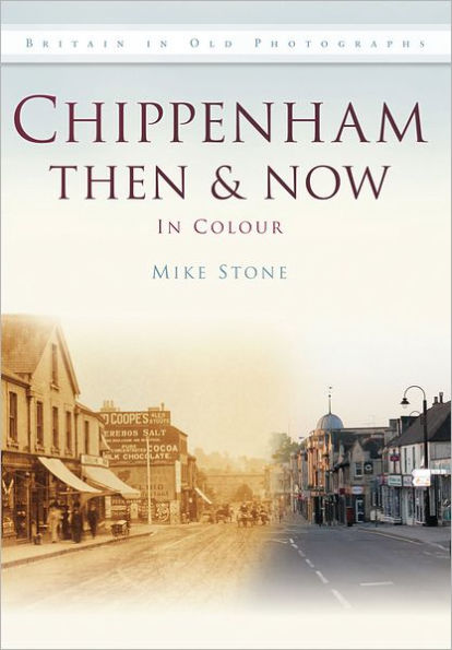 Chippenham Then & Now: In Colour