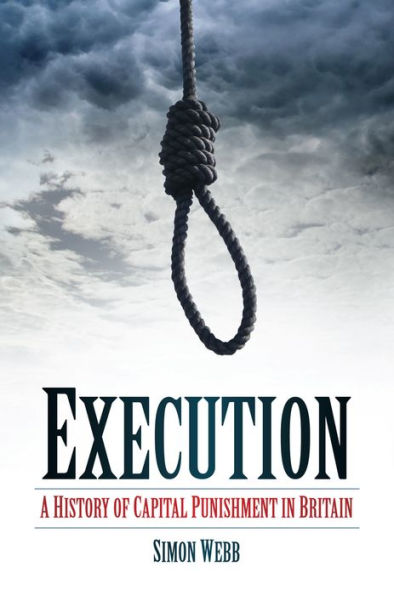 Execution: A History of Capital Punishment Britain