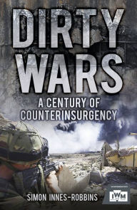 Title: Dirty Wars: A Century of Counterinsurgency, Author: Simon Robbins