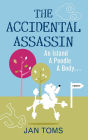 The Accidental Assassin: An Island, A Poodle, A Body .