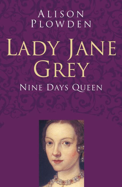 Lady Jane Grey: Classic Histories Series: Nine Days Queen by Alison ...