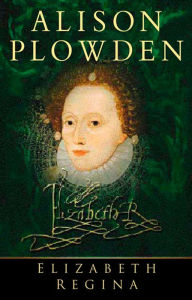 Title: Elizabeth Regina, Author: Alison Plowden