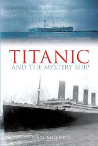 Title: Titanic and the Mystery Ship, Author: Senan Molony