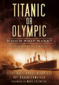 Title: Titanic or Olympic: The Truth Behind the Conspiracy, Author: Steve Hall