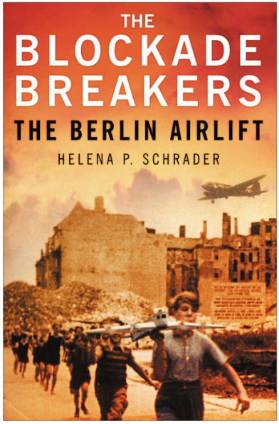 The Blockade Breakers: The Berlin Airlift